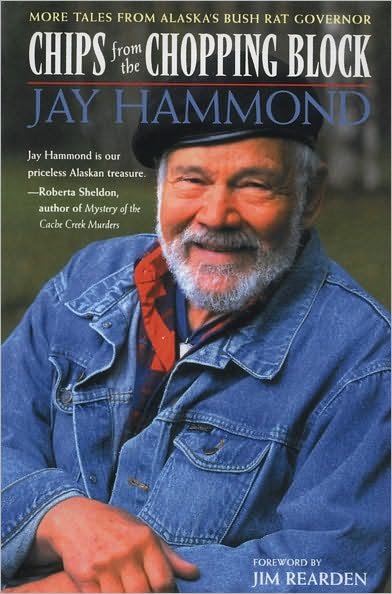 Cover for Jay Hammond · Chips from the Chopping Block: More Tales from Alaska's Bush Rat Governor (Paperback Book) [1st edition] (2001)