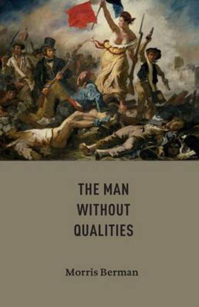 Cover for Morris Berman · The Man without Qualities (Paperback Book) (2016)