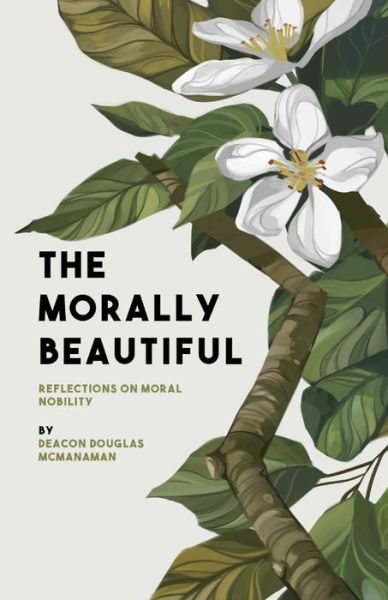 Cover for Douglas P McManaman · The Morally Beautiful (Paperback Book) (2018)