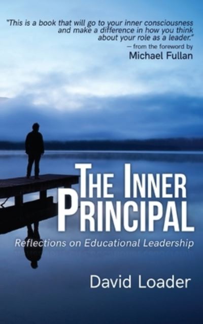 The Inner Principal - David Loader - Books - Constructing Modern Knowledge Press - 9780997554359 - September 1, 2016