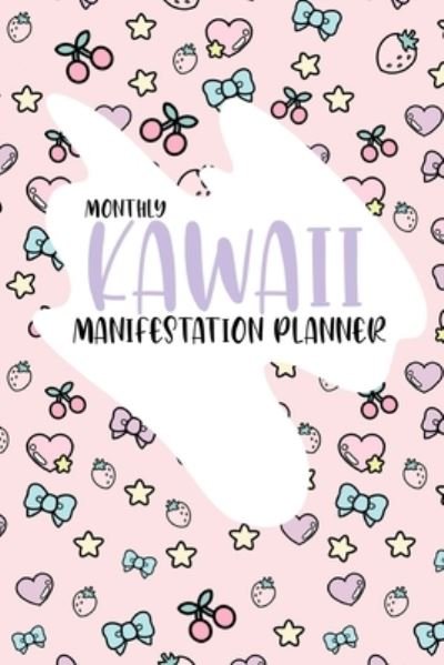 Cover for Cybil Souza · Kawaii Monthly Manifestation Planner (Taschenbuch) (2021)
