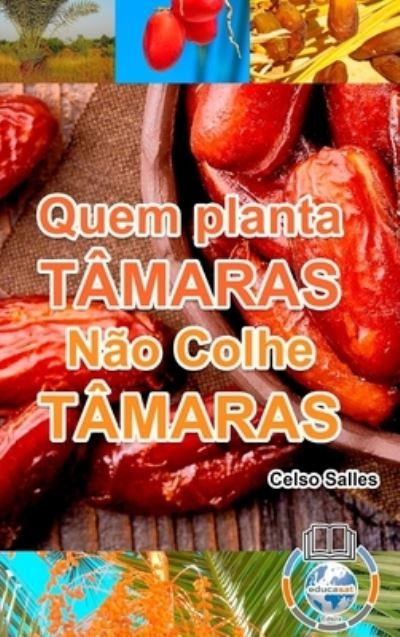 Cover for Celso Salles · Quem Planta Tamaras, Nao Colhe Tamaras - Uma Nova Africa (Hardcover Book) (2021)