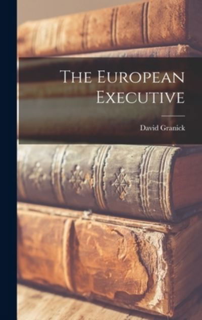 Cover for David Granick · The European Executive (Gebundenes Buch) (2021)