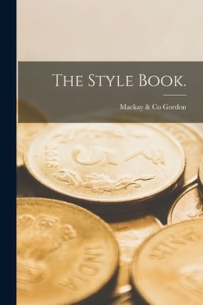 Cover for MacKay &amp; Co Gordon · The Style Book. (Paperback Book) (2021)