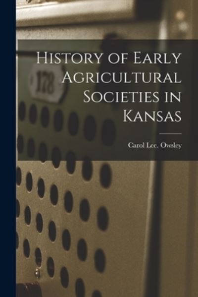 Cover for LLC Creative Media Partners · History of Early Agricultural Societies in Kansas (Paperback Book) (2021)