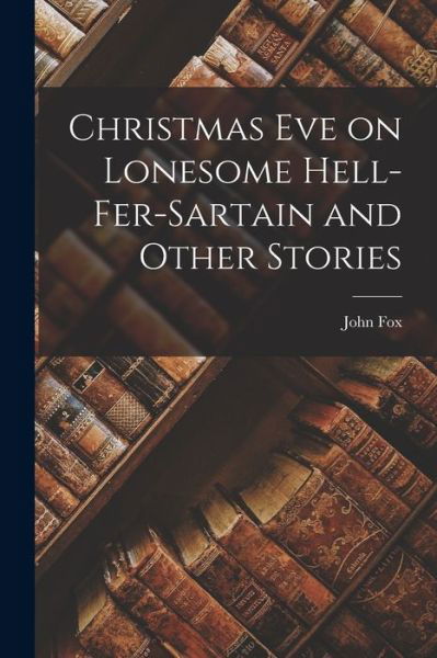 Cover for John Fox · Christmas Eve on Lonesome Hell-Fer-Sartain and Other Stories (Buch) (2022)
