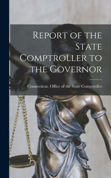 Cover for Connecticut Office of the State Comp · Report of the State Comptroller to the Governor (Bok) (2022)