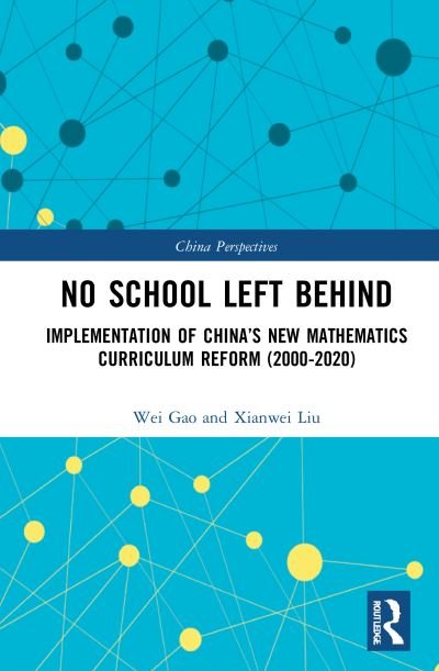 No School Left Behind: Implementation of China’s New Mathematics Curriculum Reform (2000–2020) - China Perspectives - Wei Gao - Bøger - Taylor & Francis Ltd - 9781032023359 - 12. juli 2021