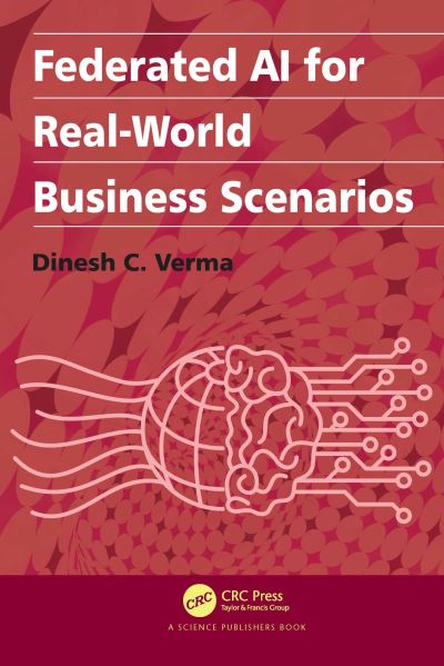 Cover for Dinesh C. Verma · Federated AI for Real-World Business Scenarios (Paperback Book) (2024)