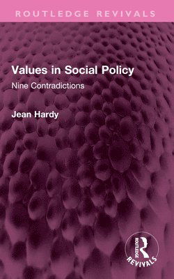 Jean Hardy · Values in Social Policy: Nine Contradictions - Routledge Revivals (Paperback Book) (2024)