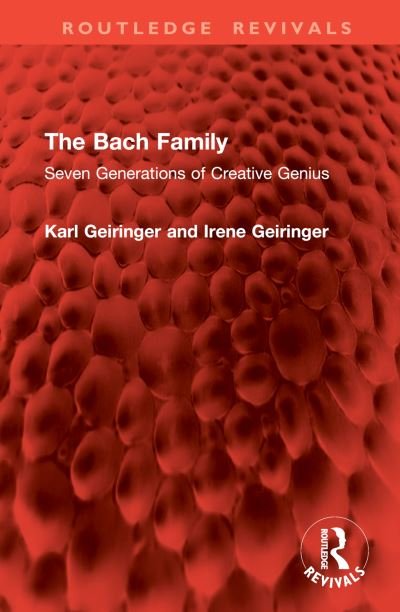 Cover for Karl Geiringer · The Bach Family: Seven Generations of Creative Genius - Routledge Revivals (Hardcover Book) (2024)