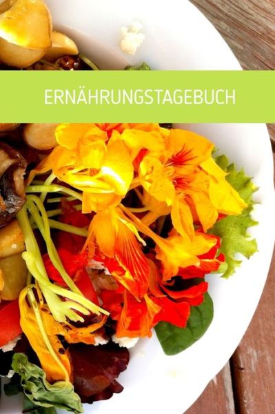 Ernahrungstagebuch - Gesundheit Notieren - Books - Independently Published - 9781087391359 - August 4, 2019