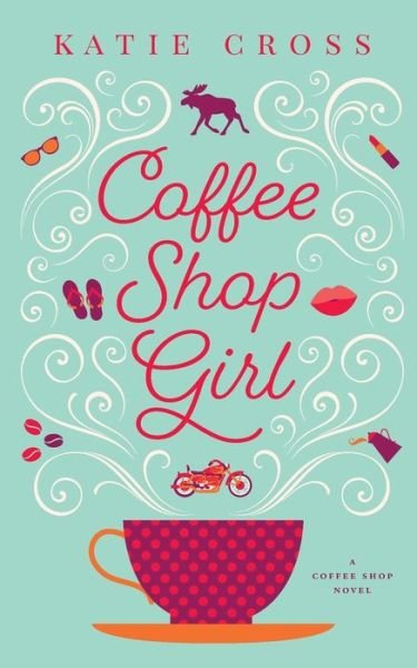 Cover for Katie Cross · Coffee Shop Girl - Coffee Shop (Pocketbok) (2020)