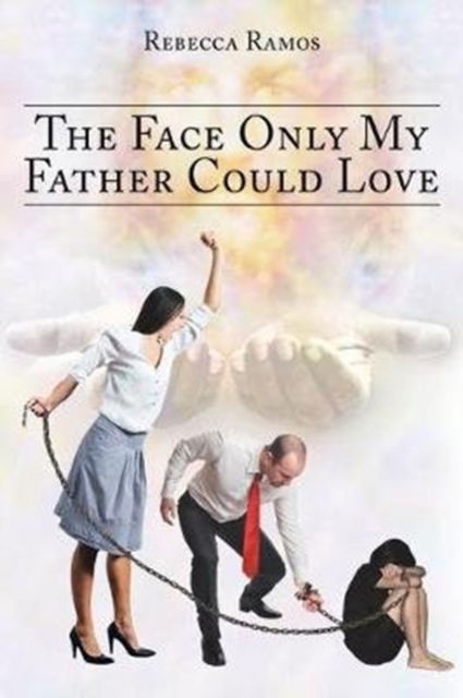 Cover for Rebecca Ramos · The Face Only My Father Could Love (Paperback Book) (2019)