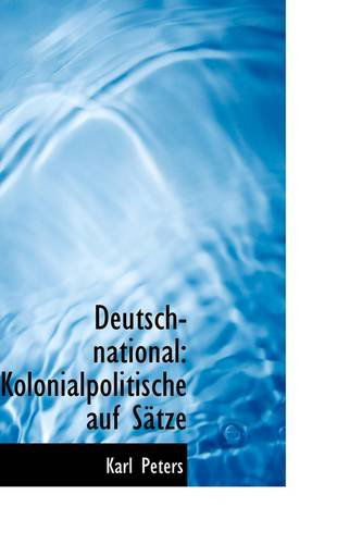 Cover for Karl Peters · Deutsch-national: Kolonialpolitische Auf Sätze (Paperback Book) (2009)