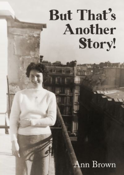 But That's Another Story! - Ann Brown - Books - Lulu.com - 9781105268359 - July 8, 2021