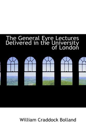 Cover for William Craddock Bolland · The General Eyre Lectures Delivered in the University of London (Hardcover Book) (2009)