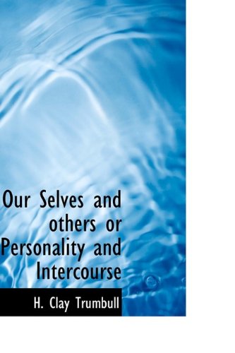 Cover for H. Clay Trumbull · Our Selves and Others or Personality and Intercourse (Paperback Book) (2009)