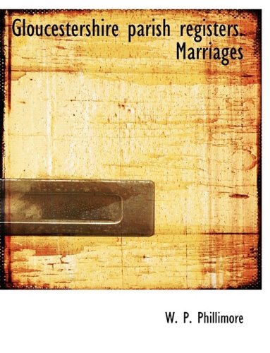 Cover for W P Phillimore · Gloucestershire Parish Registers. Marriages (Hardcover Book) (2009)