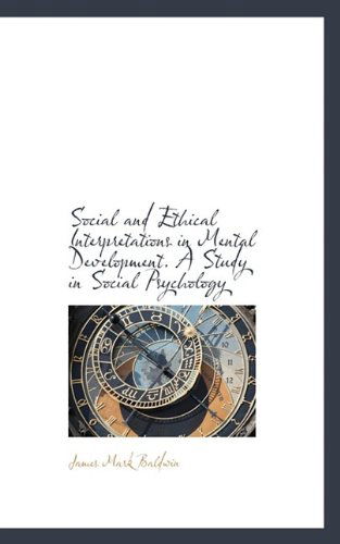 Cover for James Mark Baldwin · Social and Ethical Interpretations in Mental Development. a Study in Social Psychology (Paperback Book) (2009)