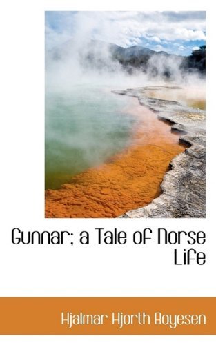 Cover for Hjalmar Hjorth Boyesen · Gunnar; A Tale of Norse Life (Taschenbuch) (2009)