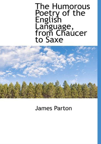 Cover for James Parton · The Humorous Poetry of the English Language, from Chaucer to Saxe (Hardcover Book) (2009)