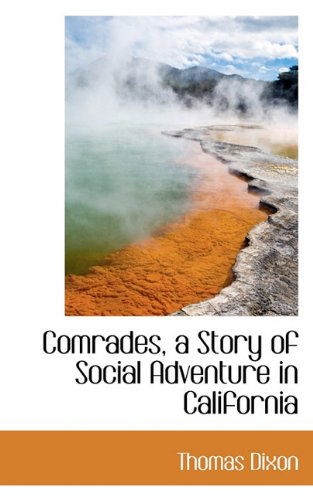 Cover for Thomas Dixon · Comrades, a Story of Social Adventure in California (Paperback Book) (2009)