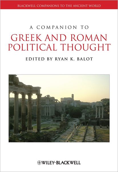 Cover for R Balot · A Companion to Greek and Roman Political Thought - Blackwell Companions to the Ancient World (Paperback Book) (2012)