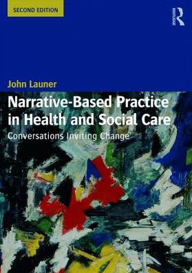 Cover for Launer, John (Health Education England, UK) · Narrative-Based Practice in Health and Social Care: Conversations Inviting Change (Paperback Book) (2018)