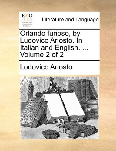 Cover for Lodovico Ariosto · Orlando Furioso, by Ludovico Ariosto. in Italian and English. ...  Volume 2 of 2 (Paperback Bog) (2010)
