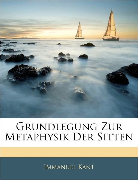 Cover for Kant · Grundlegung Zur Metaphysik Der Sit (Buch)