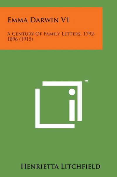 Cover for Henrietta Litchfield · Emma Darwin V1: a Century of Family Letters, 1792-1896 (1915) (Taschenbuch) (2014)