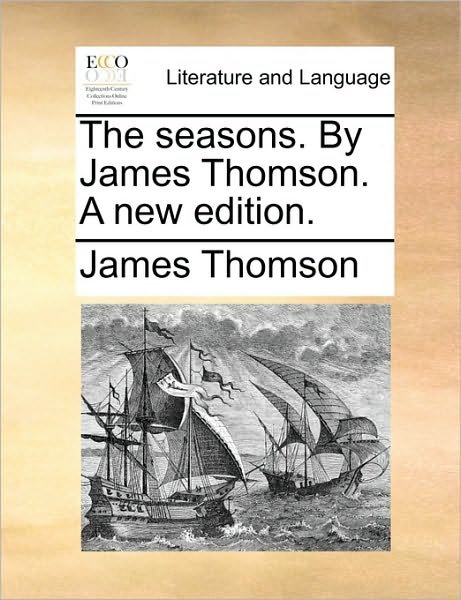 Cover for James Thomson · The Seasons. by James Thomson. a New Edition. (Paperback Book) (2010)