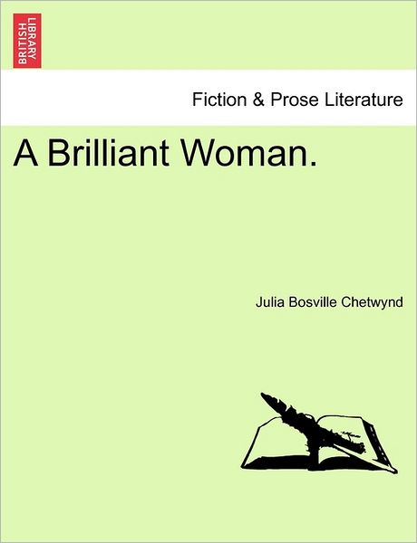 Cover for Julia Bosville Chetwynd · A Brilliant Woman. (Paperback Book) (2011)