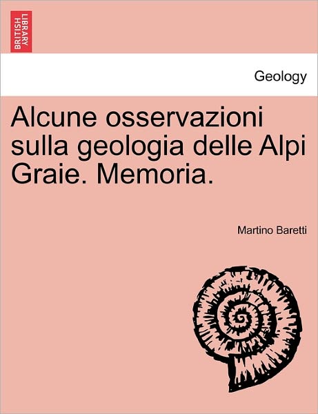 Cover for Martino Baretti · Alcune Osservazioni Sulla Geologia Delle Alpi Graie. Memoria. (Paperback Book) (2011)
