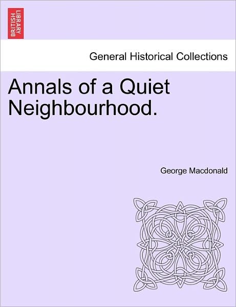 Cover for George Macdonald · Annals of a Quiet Neighbourhood. (Taschenbuch) (2011)
