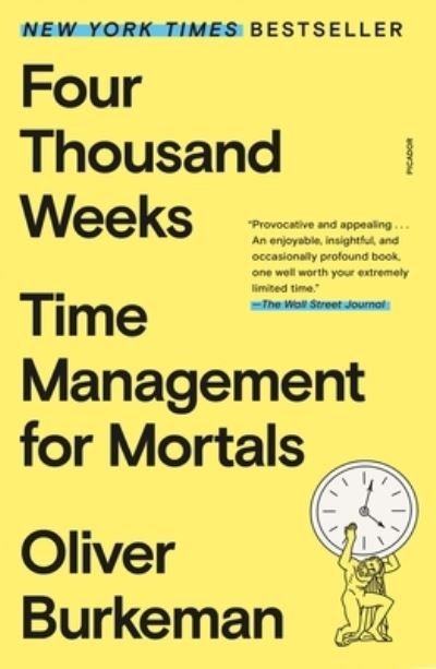 Four Thousand Weeks: Time Management for Mortals - Oliver Burkeman - Libros - Picador - 9781250849359 - 27 de junio de 2023