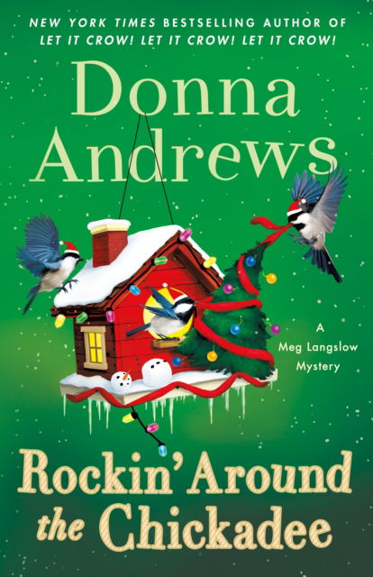 Cover for Donna Andrews · Rockin' Around the Chickadee: A Meg Langslow Mystery - Meg Langslow Mysteries (Inbunden Bok) (2024)