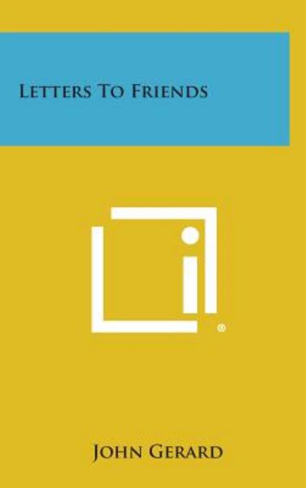 Cover for John Gerard · Letters to Friends (Gebundenes Buch) (2013)