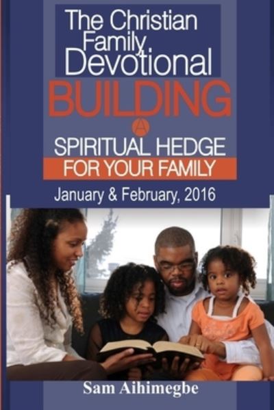 Cover for Sam Aihimegbe · Building a Spiritual Hedge for Your Family, January &amp; February 2016 (Book) (2016)