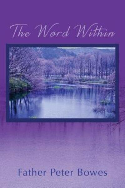 Cover for Father Peter Bowes · The Word Within (Paperback Book) (2016)