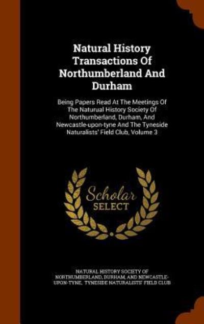 Natural History Transactions of Northumberland and Durham - Durham - Books - Arkose Press - 9781345484359 - October 27, 2015