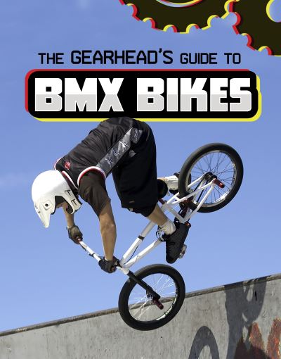 Cover for Lisa J. Amstutz · The Gearhead's Guide to BMX Bikes - Gearhead Guides (Hardcover Book) (2023)