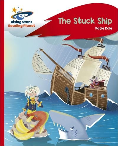 Cover for Katie Dale · Reading Planet - The Stuck Ship - Red C: Rocket Phonics - Rising Stars Reading Planet (Paperback Book) (2022)