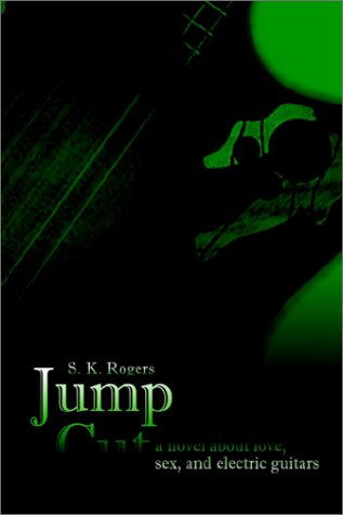 Cover for S.k. Rogers · Jump Cut: a Novel About Love, Sex, and Electric Guitars (Paperback Bog) (2002)