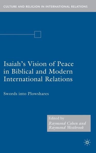 Cover for R. Cohen · Isaiah's Vision of Peace in Biblical and Modern International Relations: Swords into Plowshares - Culture and Religion in International Relations (Innbunden bok) [2008 edition] (2008)