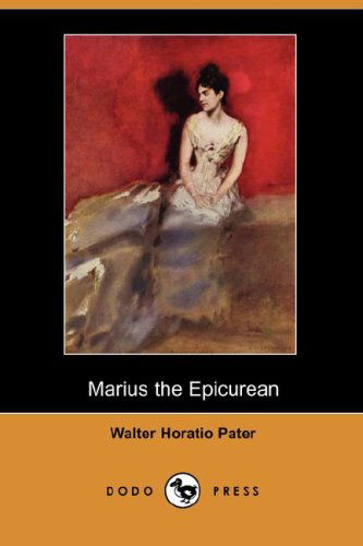 Cover for Walter Horatio Pater · Marius the Epicurean (Dodo Press) (Paperback Book) (2007)