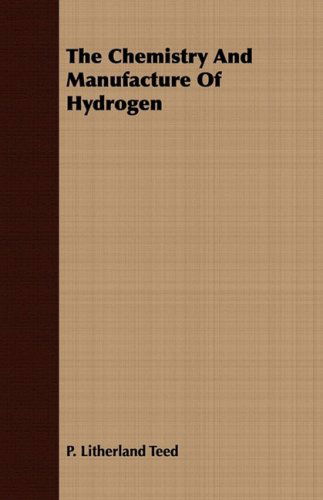 Cover for P. Litherland Teed · The Chemistry and Manufacture of Hydrogen (Paperback Book) (2008)