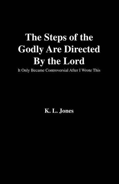 Cover for K.l. Jones · The Steps of the Godly Are Directed by the Lord (Pocketbok) (2003)