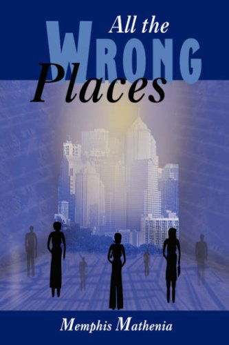 Cover for Memphis Mathenia · All the Wrong Places (Paperback Book) (2006)